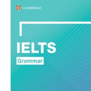 IELTS Grammar For Bands 6.5 and above with answers and downloadable audio (Cambridge Grammar for First Certificate, IELTS, PET)