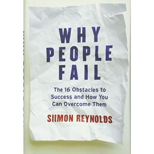 Why People Fail: The 16 Obstacles to Success and How You Can Overcome Them