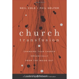 Church Transfusion: Changing Your Church Organically––From the Inside Out: 63 (Jossey-Bass Leadership Network Series)