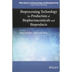 Novel Bioprocessing Technology for Production of Biopharmaceuticals and Bioproducts (Wiley Series in Biotechnology and Bioengineering)