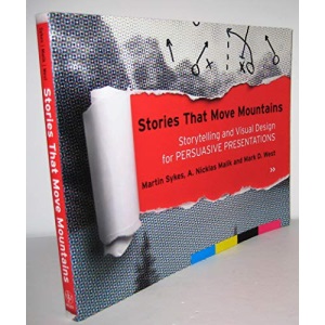 Stories That Move Mountains: Storytelling and Visual Design for Persuasive Presentations