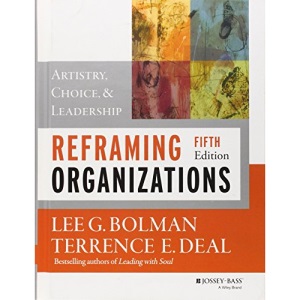 Reframing Organizations: Artistry, Choice, and Leadership