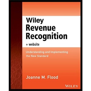 Wiley Revenue Recognition Plus Website: Understanding and Implementing the New Standard (Wiley Regulatory Reporting)