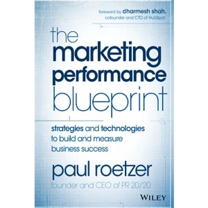 The Marketing Performance Blueprint: Strategies and Technologies to Build and Measure Business Success