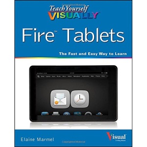 Teach Yourself Visually Fire Tablets (Teach Yourself VISUALLY (Tech))