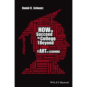 How to Succeed in College and Beyond: The Art of Learning