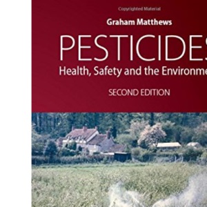 Pesticides: Health, Safety and the Environment