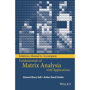 Solutions Manual to Accompany Fundamentals of Matrix Analysis with Applications