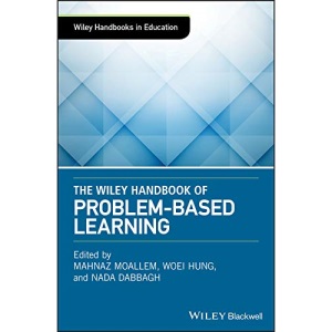 The Wiley Handbook of Problem–Based Learning (Wiley Handbooks in Education)