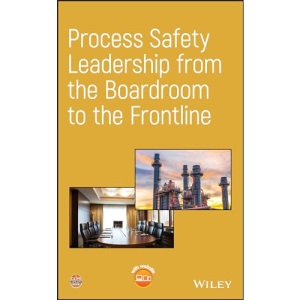 Process Safety Leadership from the Boardroom to the Frontline