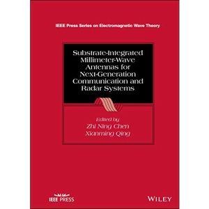 Substrate-Integrated Millimeter-Wave Antennas for 5G/B5G Communications and Next-generation Radars (IEEE Press Series on Electromagnetic Wave Theory)