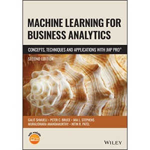 Machine Learning for Business Analytics: Concepts, Techniques and Applications with JMP Pro