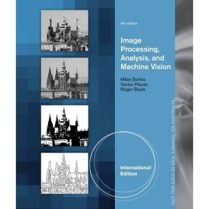 Image Processing, Analysis, and Machine Vision, International Edition