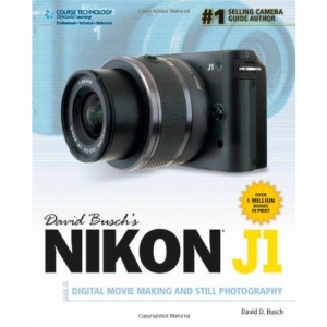 David Busch's Nikon J1 Guide to Digital Movie Making and Still Photography