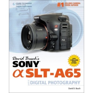 David Busch's Sony Alpha SLT-A65 Guide to Digital Photography