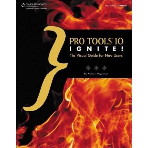 Pro Tools 10 Ignite!: The Visual Guide for New Users