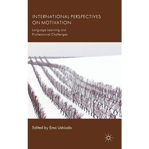 International Perspectives in Motivation: Language Learning and Professional Challenges (International Perspectives on English Language Teaching)