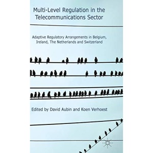 Multi-Level Regulation in the Telecommunications Sector: Adaptive Regulatory Arrangements in Belgium, Ireland, the Netherlands and Switzerland