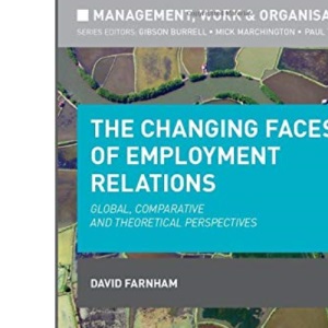The Changing Faces of Employment Relations: Global, comparative and theoretical perspectives (Management, Work and Organisations)