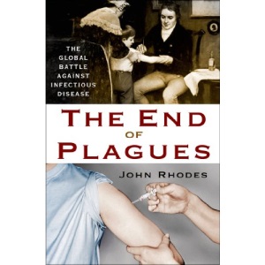 The End of Plagues: The Global Battle Against Infectious Disease (MacSci)