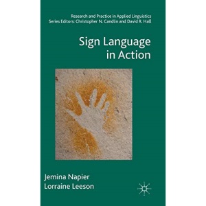 Sign Language in Action (Research and Practice in Applied Linguistics)