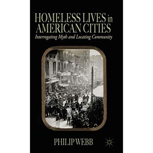 Homeless Lives in American Cities: Interrogating Myth and Locating Community