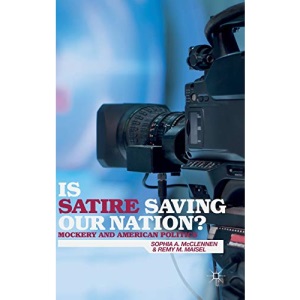 Is Satire Saving Our Nation?: Mockery and American Politics