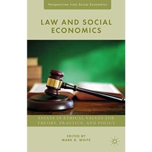 Law and Social Economics: Essays in Ethical Values for Theory, Practice, and Policy (Perspectives from Social Economics)