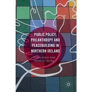 Public Policy, Philanthropy and Peacebuilding in Northern Ireland