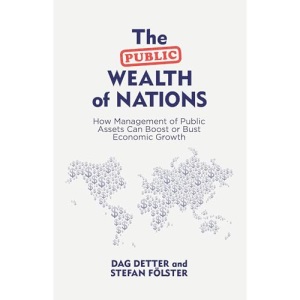 The Public Wealth of Nations: How Management of Public Assets Can Boost or Bust Economic Growth