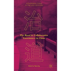 The Road to Collaborative Governance in China (Governing China in the 21st Century)