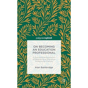 On Becoming an Education Professional: A Psychosocial Exploration of Developing an Educational Professional Practice