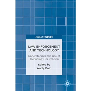 Law Enforcement and Technology: Understanding the Use of Technology for Policing