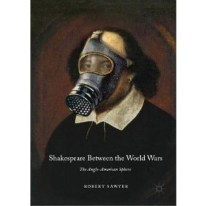 Shakespeare Between the World Wars: Sights, Sounds, and Space