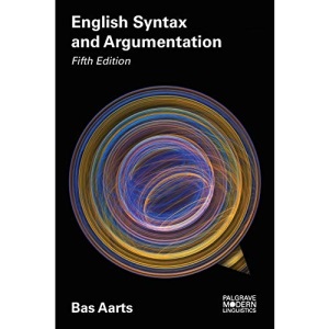 English Syntax and Argumentation: 16 (Macmillan Modern Linguistics)