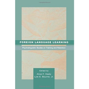 Foreign Language Learning: Psycholinguistic Studies on Training and Retention
