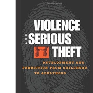 Violence and Serious Theft: Development and Prediction from Childhood to Adulthood