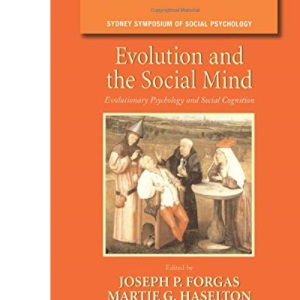 Evolution and the Social Mind: Evolutionary Psychology and Social Cognition (Sydney Symposium of Social Psychology)