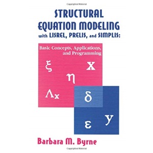 Structural Equation Modeling With Lisrel, Prelis, and Simplis: Basic Concepts, Applications, and Programming (Multivariate Applications Series)