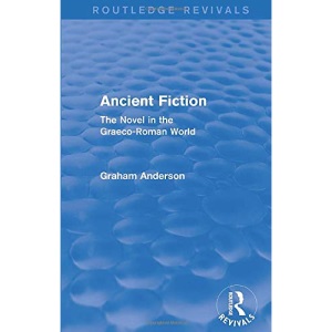 Ancient Fiction (Routledge Revivals): The Novel in the Graeco-Roman World