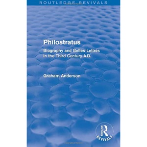 Philostratus (Routledge Revivals): Biography and Belles Lettres in the Third Century A.D.