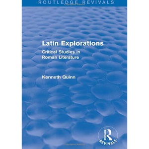 Latin Explorations (Routledge Revivals): Critical Studies in Roman Literature