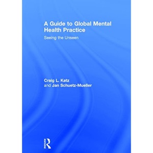 A Guide to Global Mental Health Practice: Seeing the Unseen
