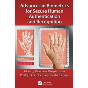 Advances in Biometrics for Secure Human Authentication and Recognition