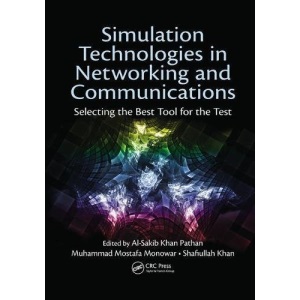 Simulation Technologies in Networking and Communications: Selecting the Best Tool for the Test