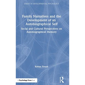 Family Narratives and the Development of an Autobiographical Self: Social and Cultural Perspectives on Autobiographical Memory (Essays in Developmental Psychology)
