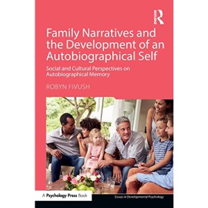 Family Narratives and the Development of an Autobiographical Self: Social and Cultural Perspectives on Autobiographical Memory (Essays in Developmental Psychology)