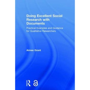 Doing Excellent Social Research with Documents: Practical Examples and Guidance for Qualitative Researchers