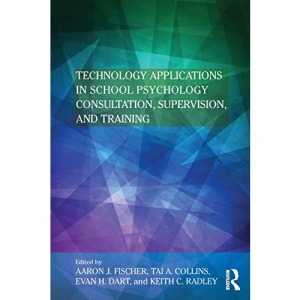 Technology Applications in School Psychology Consultation, Supervision, and Training (Consultation, Supervision, and Professional Learning in School Psychology Series)