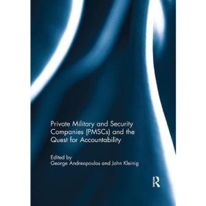 Private Military and Security Companies (PMSCs) and the Quest for Accountability